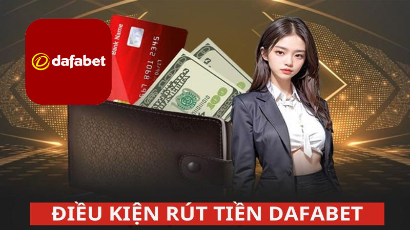 Rút tiền Dafabet – Hướng dẫn thực hiện chi tiết các bước