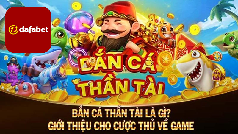 Hướng dẫn cách tham gia Bắn cá thần tài tại Dafabet