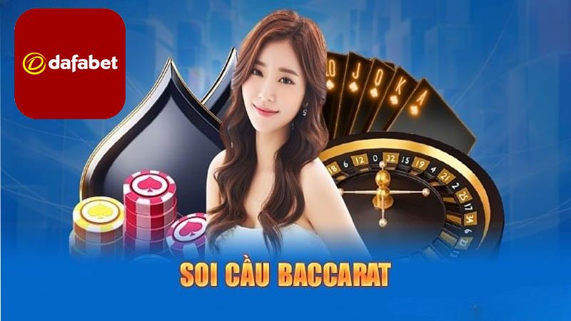 Chia sẻ kinh nghiệm soi cầu baccarat để thắng lớn tại Dafabet