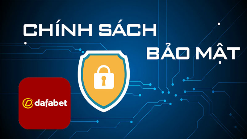 Chính sách bảo mật tại Dafabet